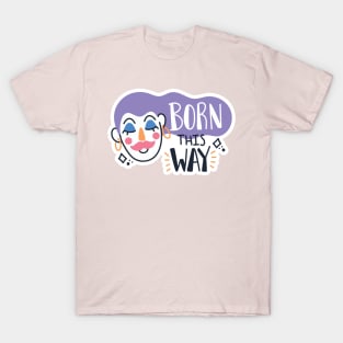 Born this way T-Shirt